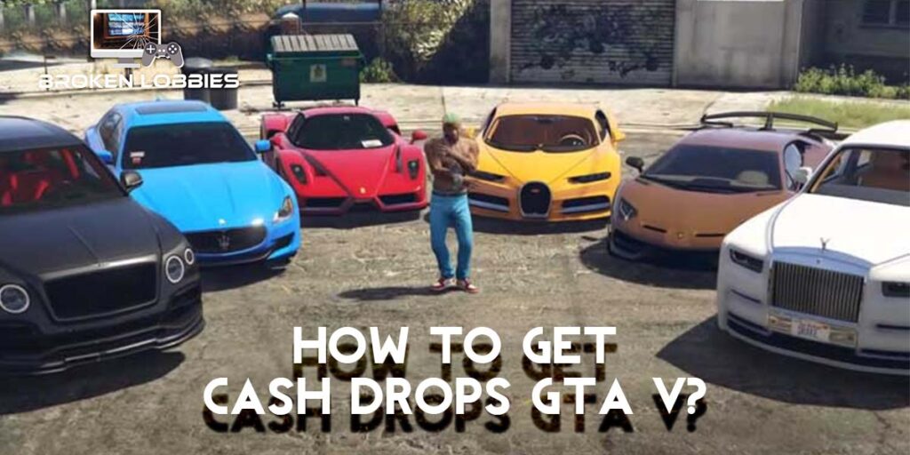 How to Get Cash Drops GTA 5